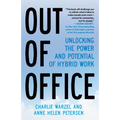 Out of Office: Unlocking the Power and Potential of Hybrid Work