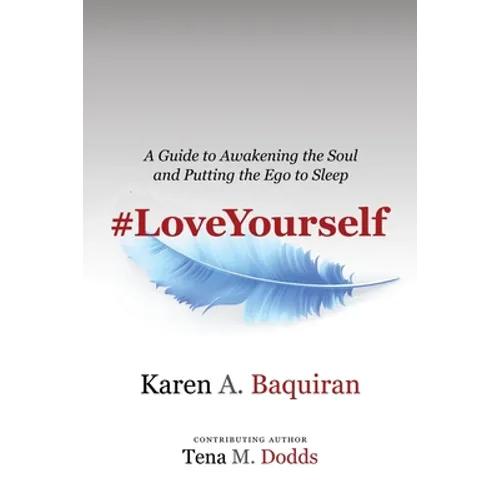 #Loveyourself: A Guide to Awakening the Soul and Putting the Ego to Sleep