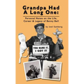 Grandpa Had a Long One: Personal Notes on the Life, Career & Legacy of Benny Bell (hardback)