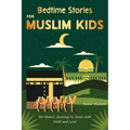 Bedtime Stories for Muslim Kids: 30 Islamic Journeys to Grow with Faith and Love Gift for Girls and Boys (Islamic Books for kids) With Quiz