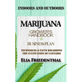 Marijuana Grower's Handbook & Business Plan: Techniques & Facts Regarding the Cultivation of Cannabis - INDOORS AND OUTDOORS