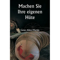 Machen Sie Ihre eigenen Hüte