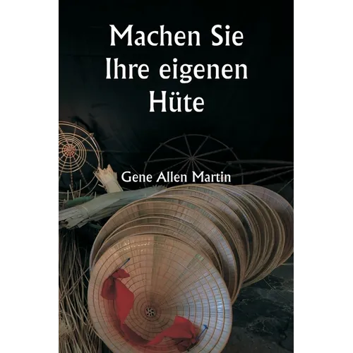Machen Sie Ihre eigenen Hüte