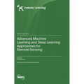 Advanced Machine Learning and Deep Learning Approaches for Remote Sensing
