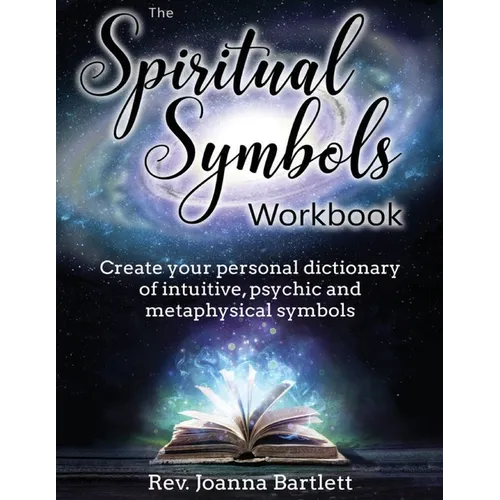 The Spiritual Symbols Workbook: Create your personal dictionary of intuitive, psychic and metaphysical symbols