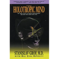 The Holotropic Mind: The Three Levels of Human Consciousness and How They Shape Our Lives