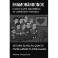 Enamorandonos: El amor como espectáculo en la televisión mexicana
