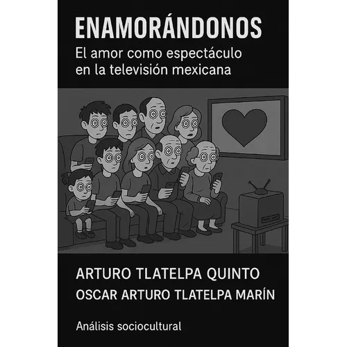 Enamorandonos: El amor como espectáculo en la televisión mexicana