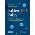 Fakten Statt Fakes: Wie Medien Und Organisationen Wieder Glaubwürdig Werden