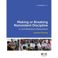 Making or Breaking Nonviolent Discipline in Civil Resistance Movements