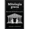 Mitologia greca: Racconti dal Pantheon greco