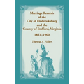 Marriage Records of the City of Fredericksburg, and the County of Stafford, Virginia, 1851-1900
