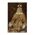 Pope Joan: The Indestructible Legend of the Catholic Church's First and Only Female Pontiff