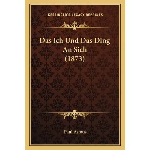Das Ich Und Das Ding An Sich (1873)