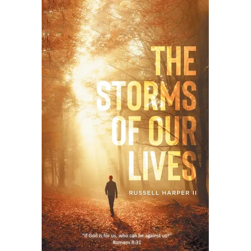 The Storms of our Lives: "If God is for us, who can be against us?" Romans 8:31