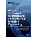 Advanced Techniques for Design and Manufacturing in Marine Engineering
