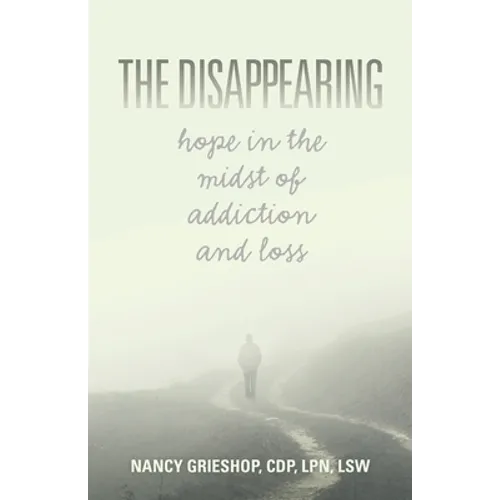 The Disappearing: Hope in the Midst of Addiction and Loss