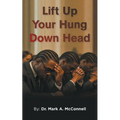 Lift Up Your Hung Down Head