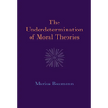 The Underdetermination of Moral Theories