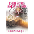 Every Savage Deserves A Hood Chick 2: An Urban Romance Finale