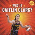 Who Is Caitlin Clark?