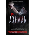The Axeman: The Brutal History of the Axeman of New Orleans