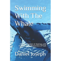 Swimming With The Whale: The Miracles, Wonders and Healings with Daskalos & the Researchers of Truth