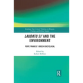 Laudato Si' and the Environment: Pope Francis' Green Encyclical