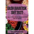 Dash Diabetisk Diet 2022: Hälsa Recept För Att Sänka Blodtryck Med Låg Socker