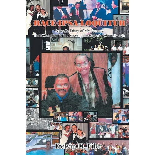 Race Ipsa Loquitur: A Poetic Diary of My Journey from Compton to the Los Angeles Superior Court Bench