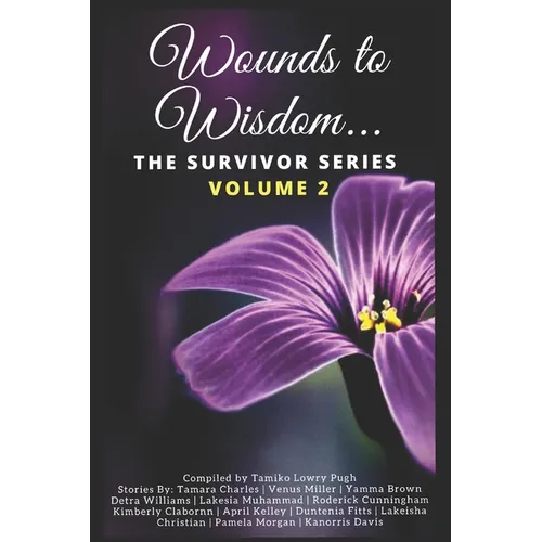 Wounds to Wisdom...The Survivor Series: Volume 2