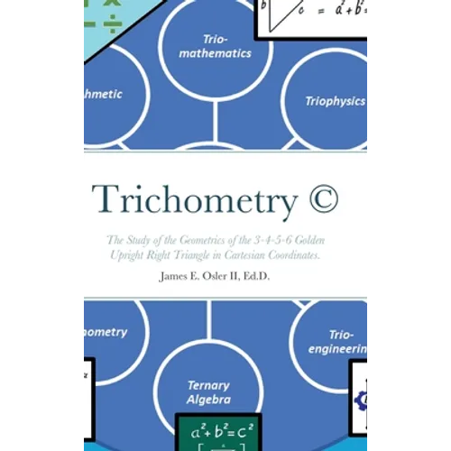 Trichometry (c): The Study of the Geometrics of the 3-4-5-6 Golden Upright Right Triangle in Cartesian Coordinates.
