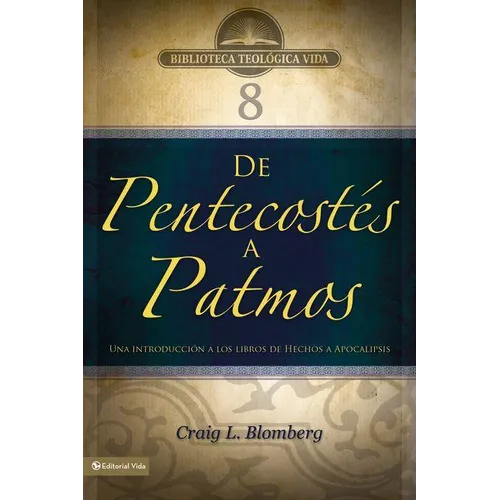 El Btv # 08: De Pentecost��s a Patmos: Una introducci��n a los libros de Hechos a Apocalipsis