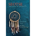 Seotse, A Visionary Tale: Part Three of Green River Saga