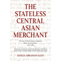 The Stateless Central Asian Merchant: The Life of Haim Aghajan Abraham Based on his Journal 1897-1986