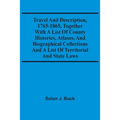 Travel And Description, 1765-1865, Together With A List Of County Histories, Atlases, And Biographical Collections And A List Of Territorial And State