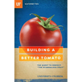 Building a Better Tomato: The Quest to Perfect the Scandalous Fruit