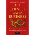 The Chinese Way in Business: Secrets of Successful Business Dealings in China