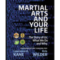 Martial Arts and Your Life: The Story of Us: A Survey of What We Do and Why