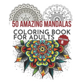50 Amazing Mandalas Coloring Book For Adults: An Adult Coloring Book With 50 Big And Detailed Mandala Designs, High-Quality Paper, White Background, F