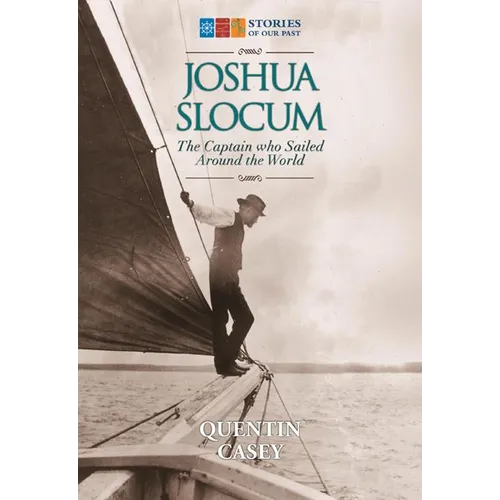 Joshua Slocum: The Captain Who Sailed Around the World