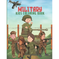 Military Kids Coloring Book: Army Books, Military Vehicles, Soldiers, Airplanes Coloring Books for Boys, Kids, Perfect a Gift.