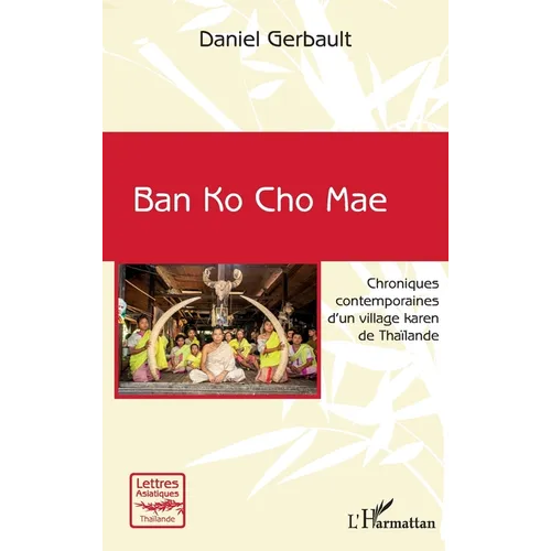 Ban Ko Cho Mae: Chroniques contemporaines d'un village karen de Thaïlande