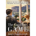 The Gambler's Game: Based on the True Story of the Man Who Broke the Bank at Monte Carlo