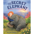 The Secret Elephant: Inspired by a True Story of Friendship