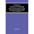 Chamber Of Commerce Of Pittsburgh; Report Of The Special Committee On Free Bridges, Giving A Review Of The Work Of The Committee Towards Securing The