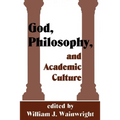 God, Philosophy and Academic Culture: A Discussion Between Scholars in the AAR and APA