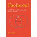 Foolproof, and Other Mathematical Meditations