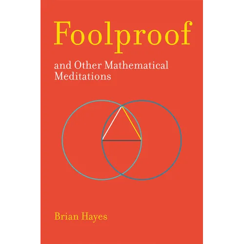 Foolproof, and Other Mathematical Meditations