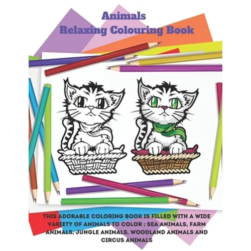 Animals - Relaxing Colouring Book - This adorable coloring book is filled with a wide variety of animals to color: Sea Animals, Farm Animals, Jungle A